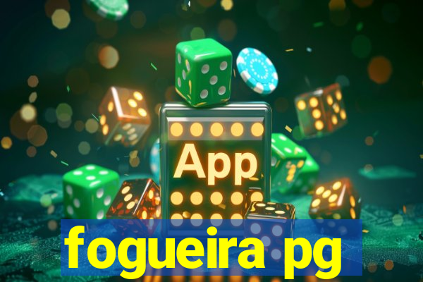 fogueira pg